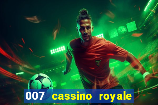 007 cassino royale completo dublado